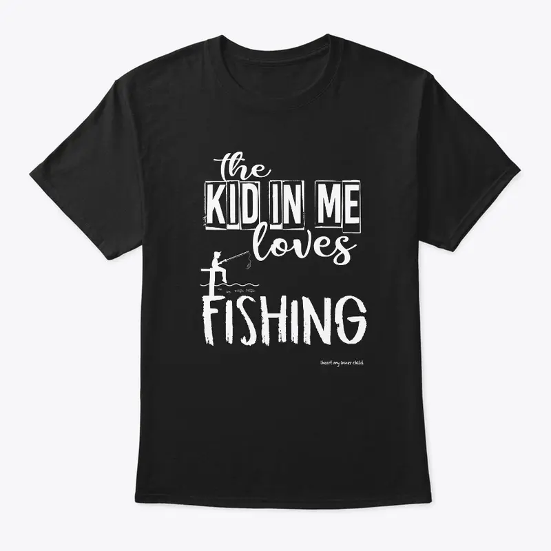 the KID in ME loves FISHING