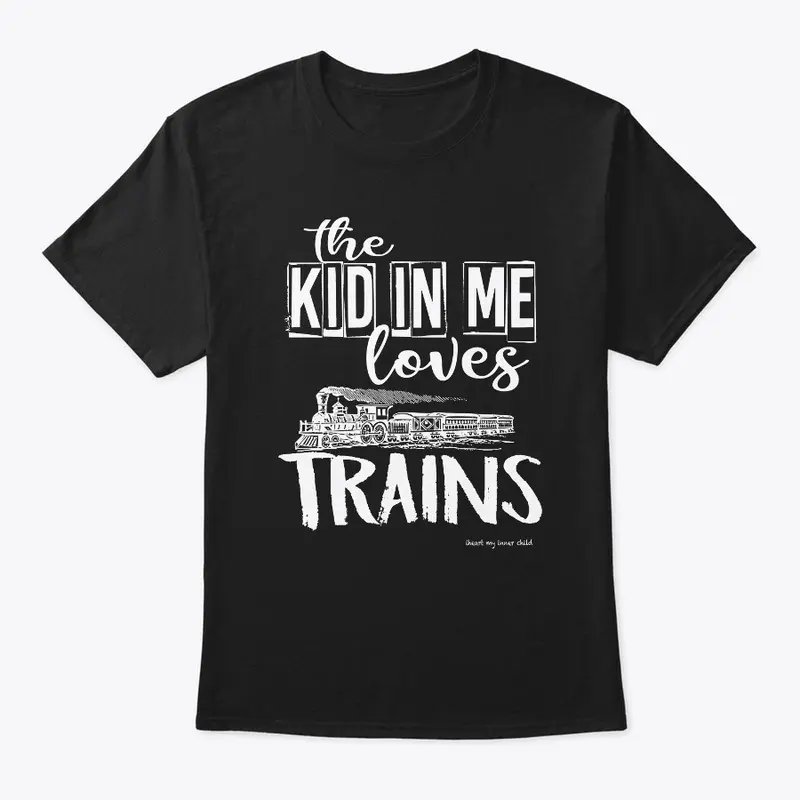 the KID in ME loves TRAINS